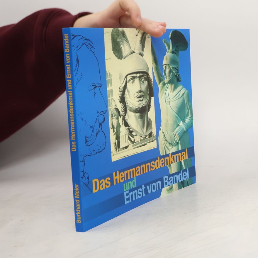 Burkhard Meier Das Hermannsdenkmal und Ernst von Bandel