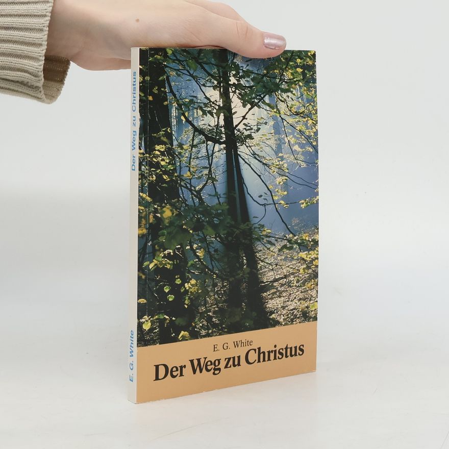 E. G. White Der Weg zu Christus