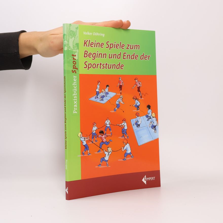 Volker Döhring Kleine Spiele zum Beginn und Ende der Sportstunde
