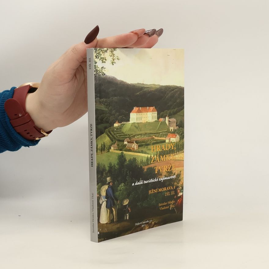 Jaroslav Heider Hrady, zámky, tvrze a další turistické zajímavosti. Díl III., Jižní Morava 1