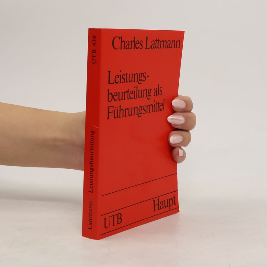 Charles Lattmann Die Leistungsbeurteilung als Führungsmittel