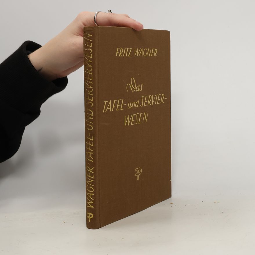 Fritz Wagner Das Tafel-und Servierwesen