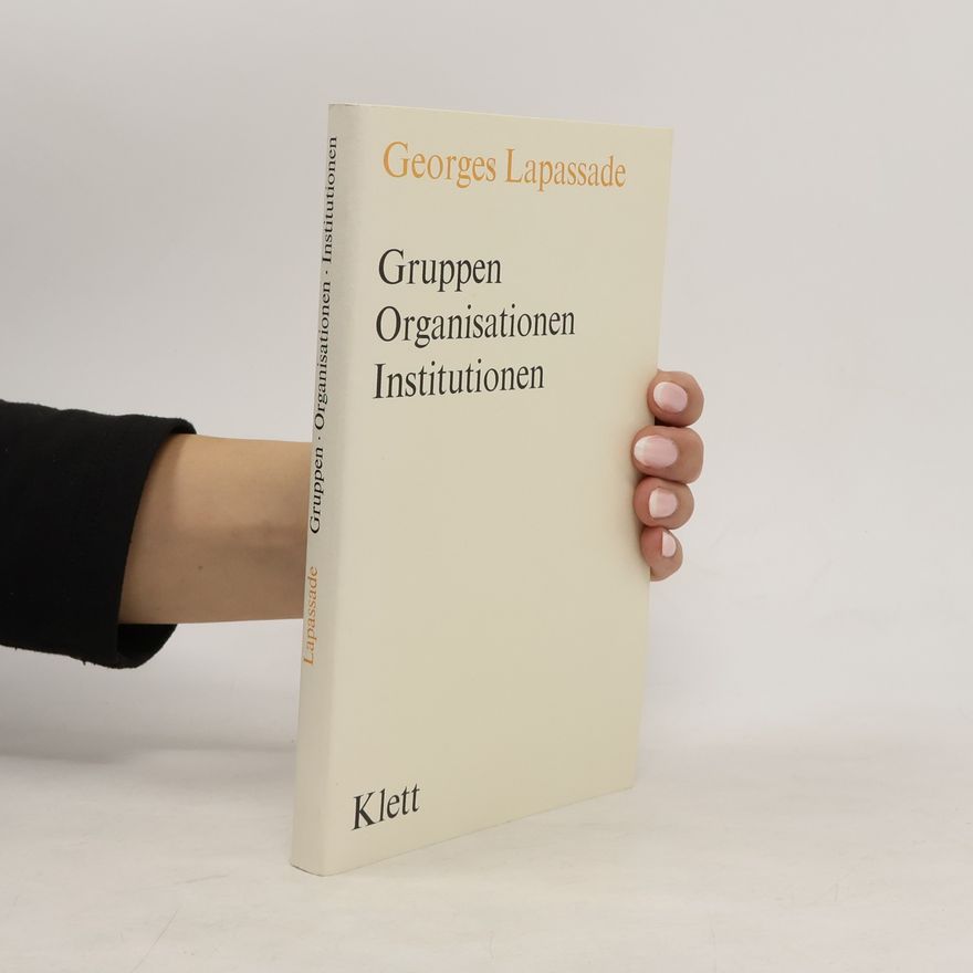 Georges Lapassade Gruppen, Organisationen, Institutionen
