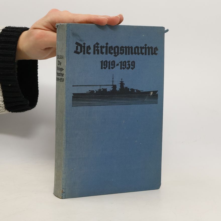 Fritz Otto Busch Die Kriegsmarine 1919-1939