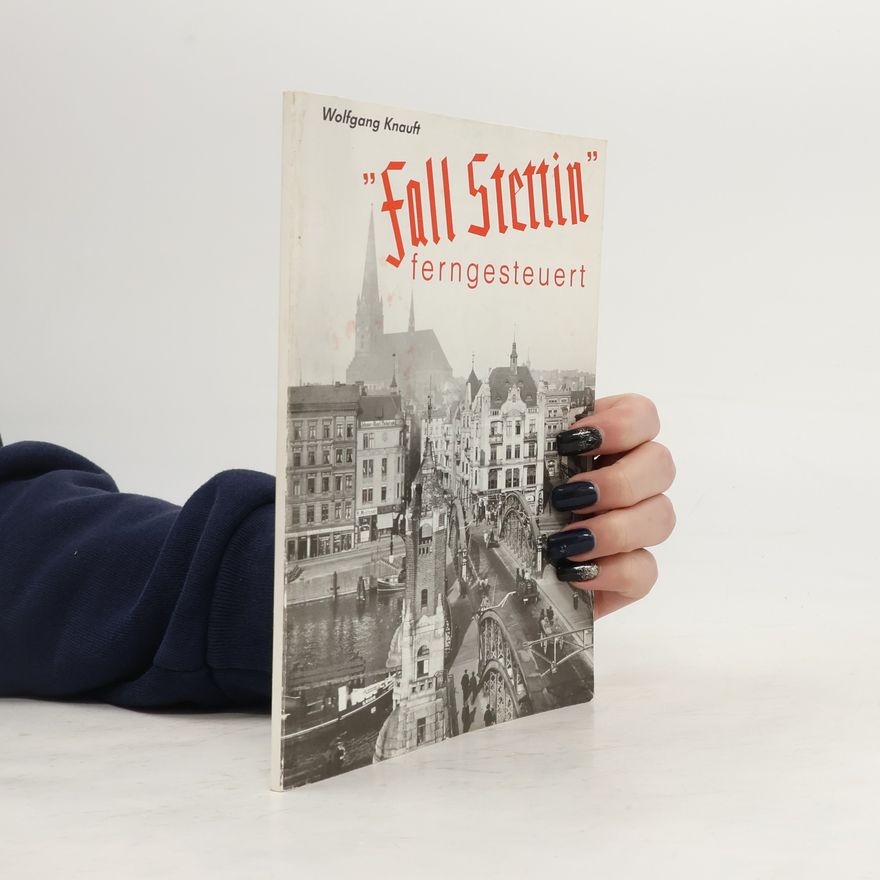 Wolfgang Knauft "Fall Stettin" ferngesteuert