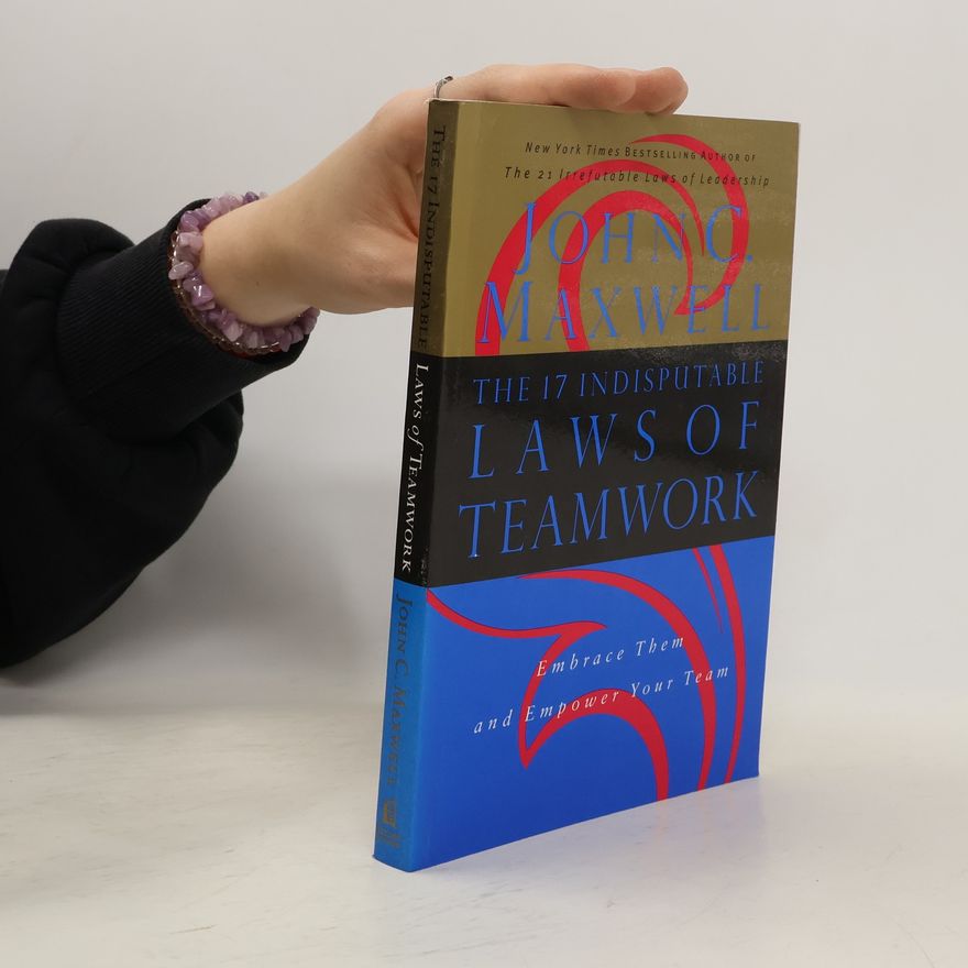John C. Maxwell Cele 17 Legi Indiscutabile ale Muncii in Echipa