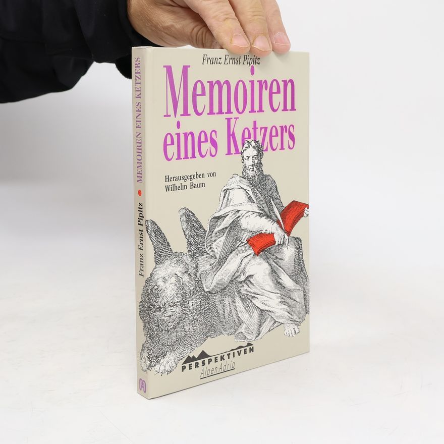 Franz Ernst Pipitz Memoiren eines Ketzers