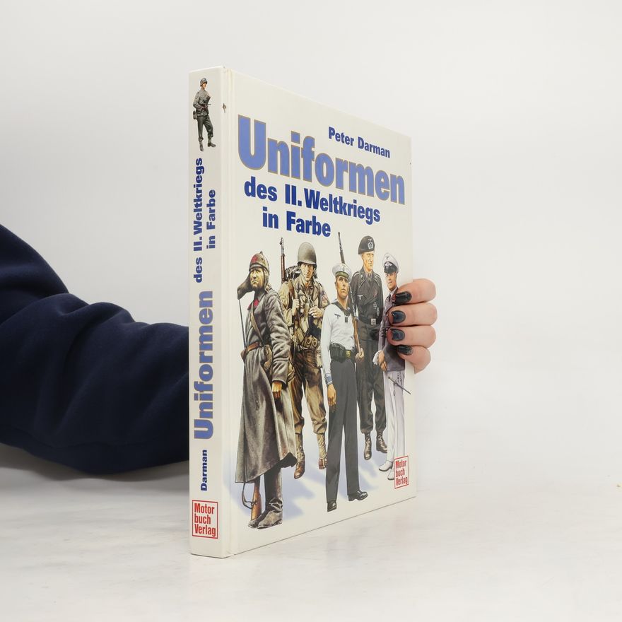 Peter Darman Uniformen des II. Weltkrieges in Farbe