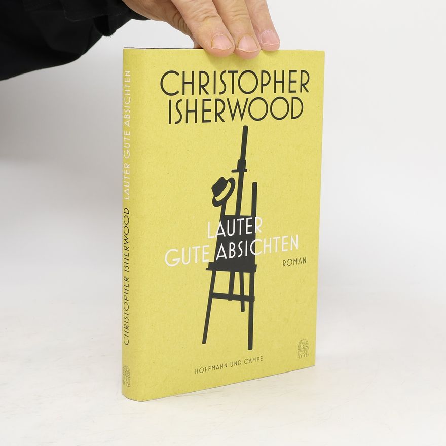 Christopher Isherwood Lauter gute Absichten