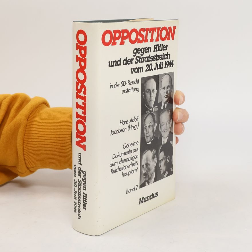 Various authors Opposition gegen Hitler und der Staatsstreich vom 20. Juli 1944