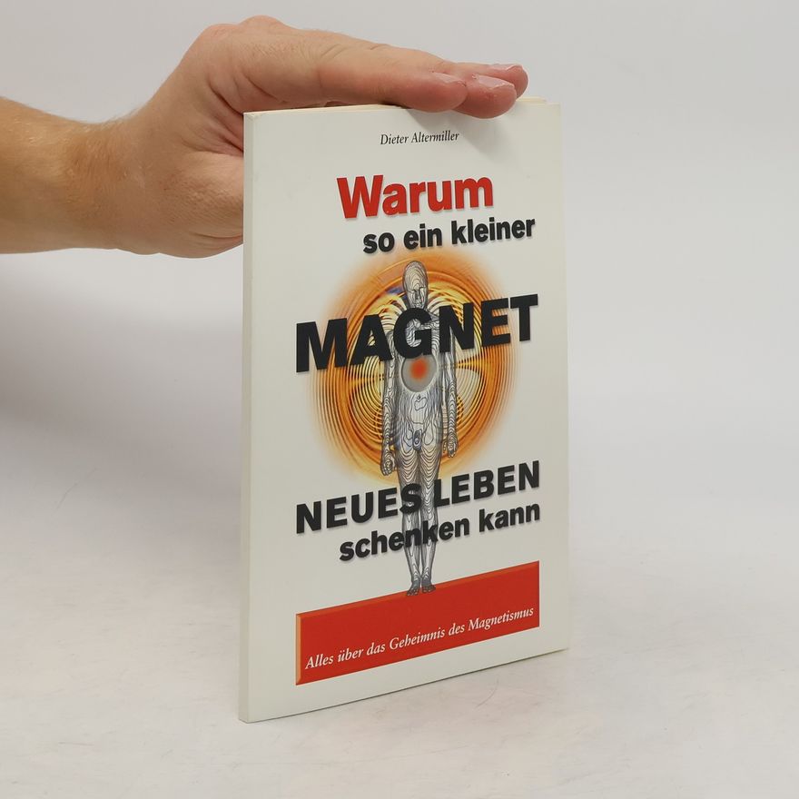 Dieter Altermiller Warum so ein kleiner Magnet neues Leben schenken kann