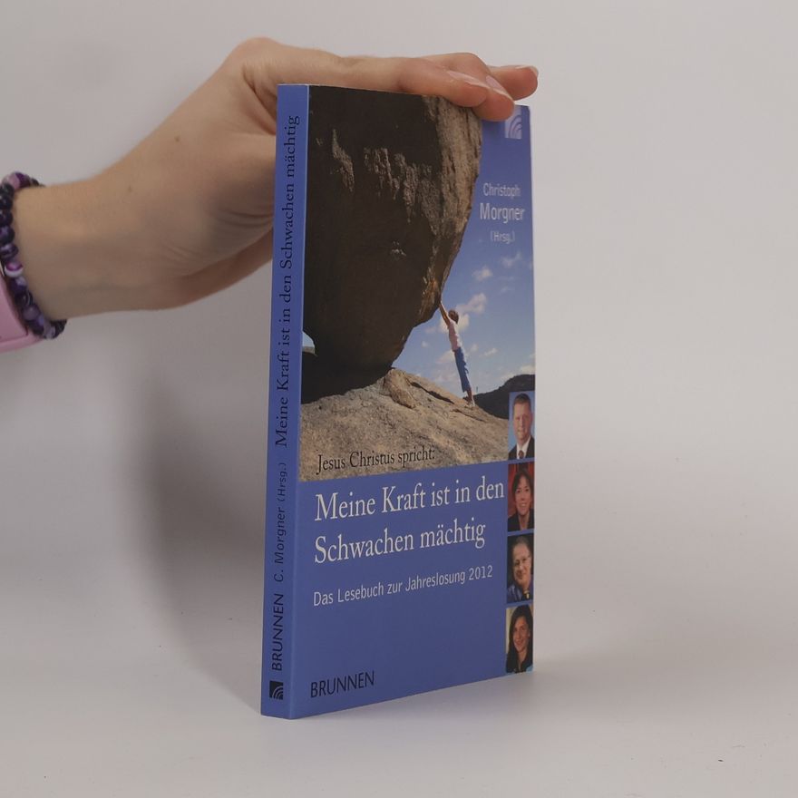Christoph Morgner Jesus Christus spricht: Meine Kraft ist in den Schwachen mächtig