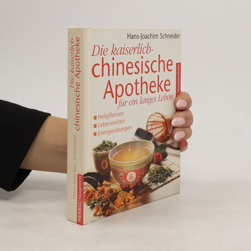 Hans Joachim Schneider Die kaiserlich-chinesische Apotheke für ein langes Leben