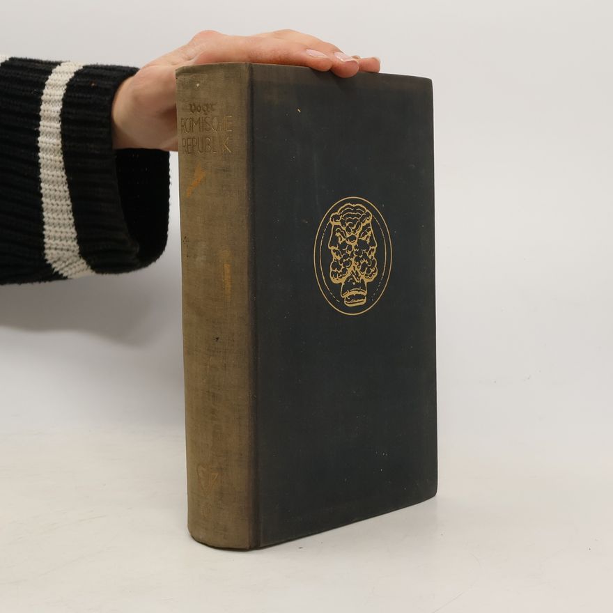 Joseph Vogt Römische Geschichte. Erste Hälfte. Die römische Republik