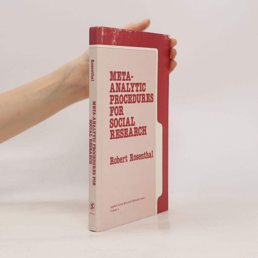 Robert Rosenthal Applied Social Research Methods Series - 6: Meta-Analytic Procedures for Social Research