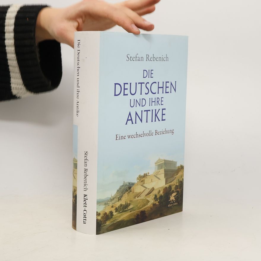 Stefan Rebenich Die Deutschen und ihre Antike