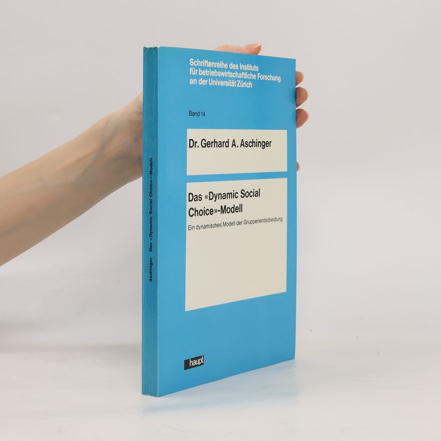 Gerhard Aschinger Das "Dynamic Social Choice"-Modell