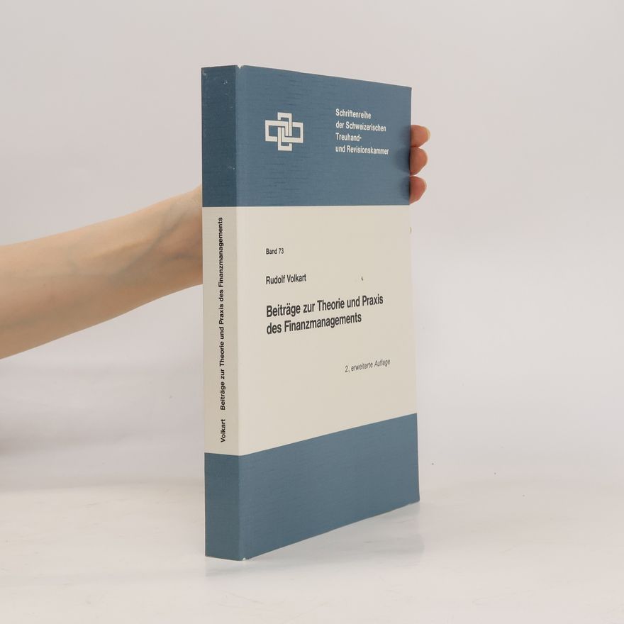 Rudolf Volkart Beiträge zur Theorie und Praxis des Finanzmanagements