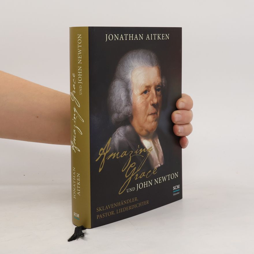 Jonathan Aitken Amazing Grace und John Newton
