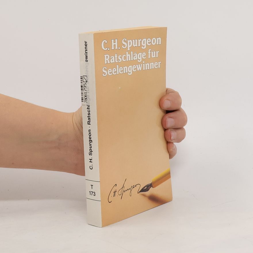 Charles Spurgeon Ratschläge für Seelengewinner