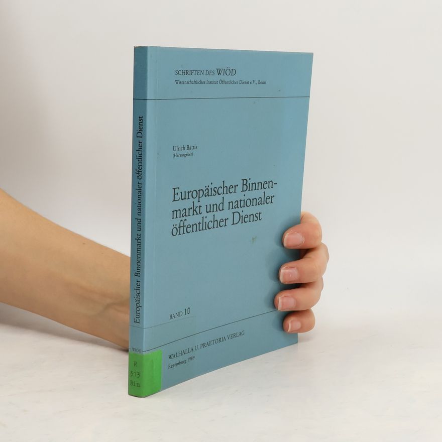 Ulrich Battis Schriften des WIÖD - 10: Europäischer Binnenmarkt und nationaler öffentlicher Dienst