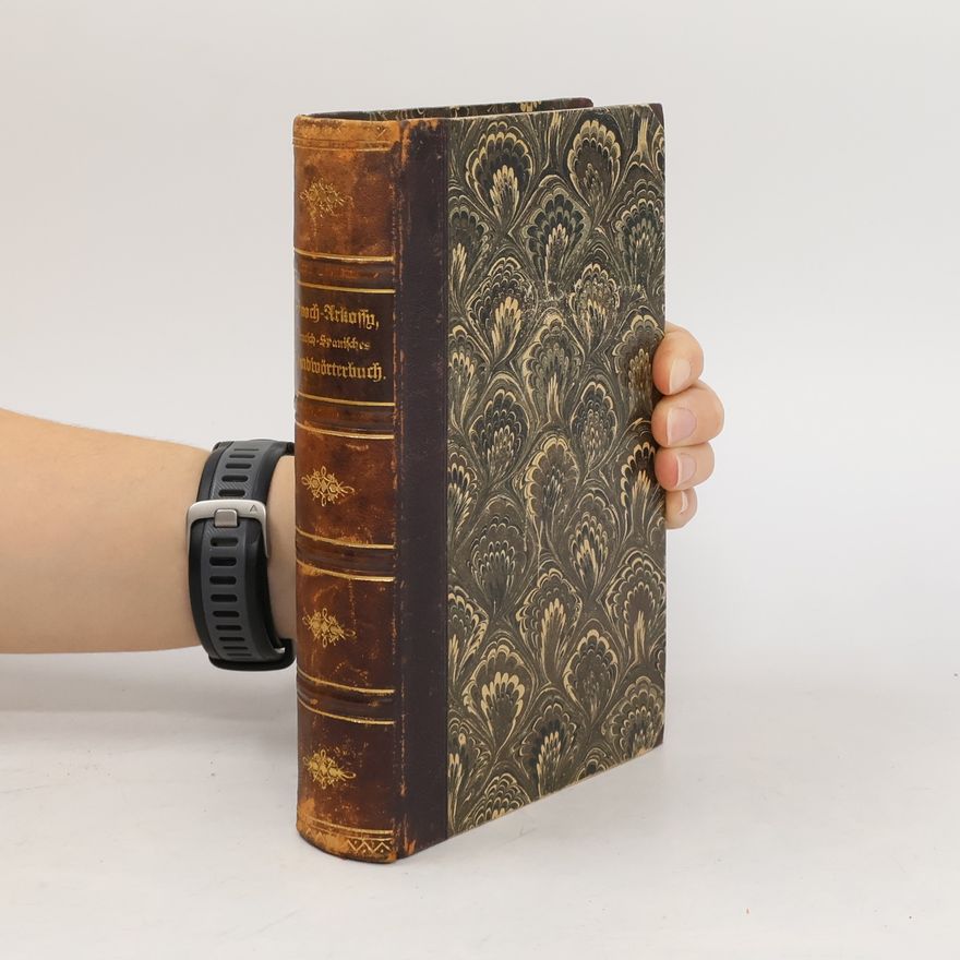 Friedrich Booch-Arkossy Neuestes und vollständigstes Spanisch-Deutsches und Deutsch-Spanisches Handwörterbuch. Zweiter Band