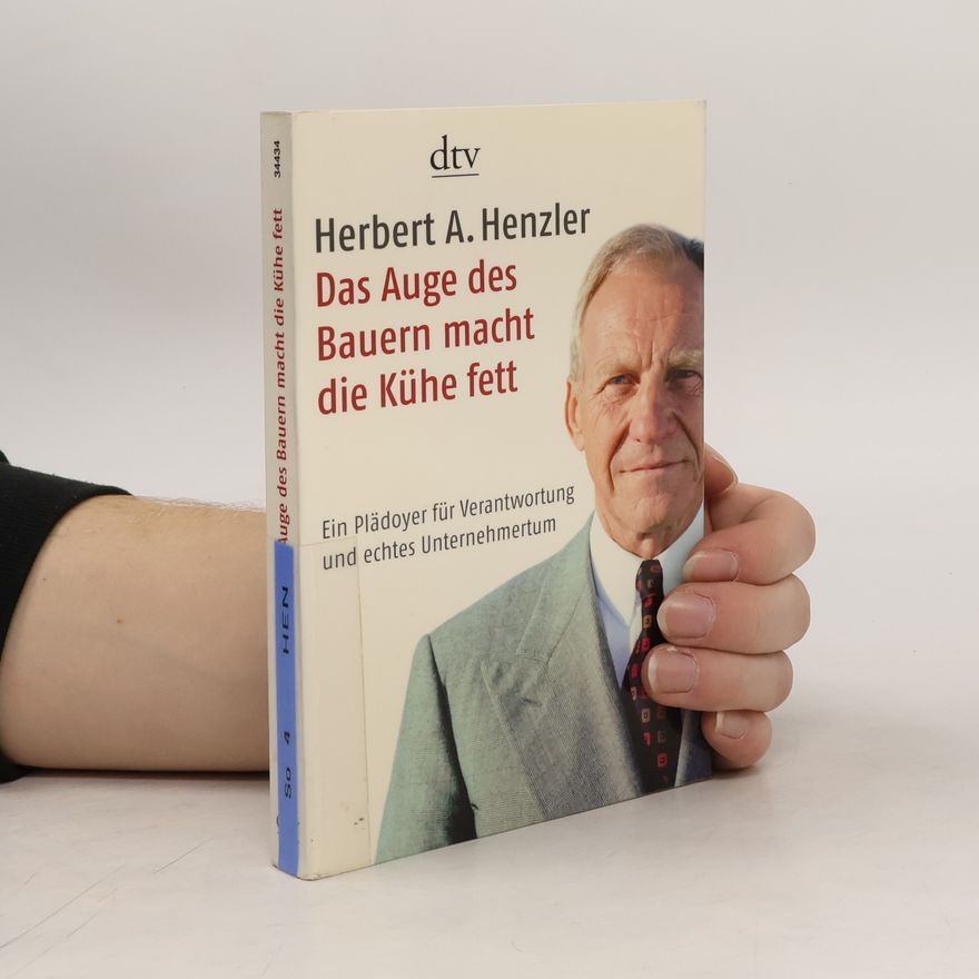 Herbert Henzler Das Auge des Bauern macht die Kühe fett