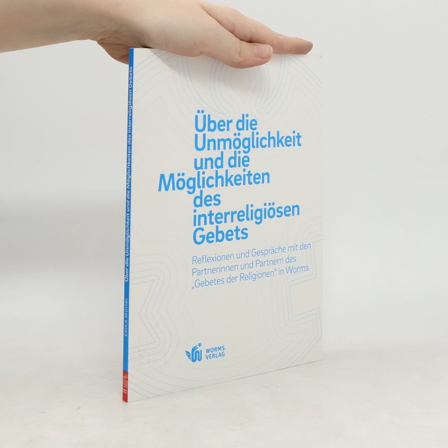 Erika Mohri Über die Unmöglichkeit und die Möglichkeiten des interreligiösen Gebets