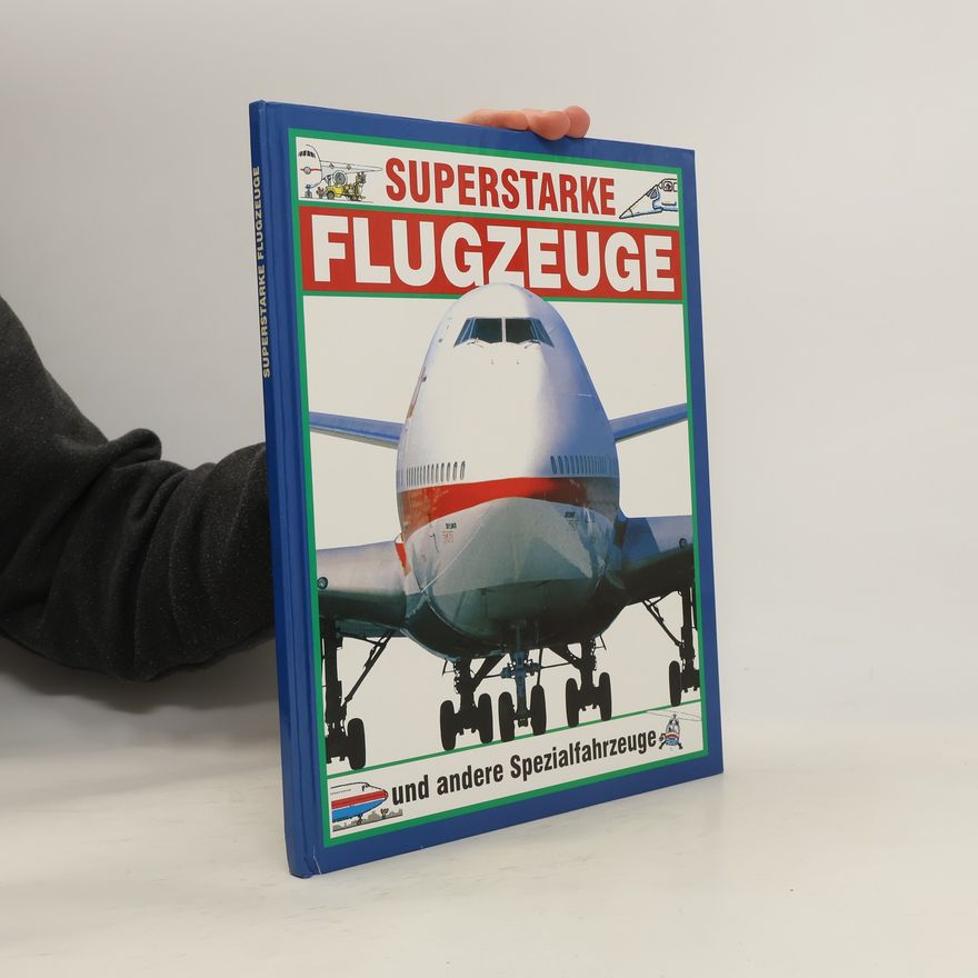 Christopher Maynard Superstarke Flugzeuge und andere Spezialfahrzeuge