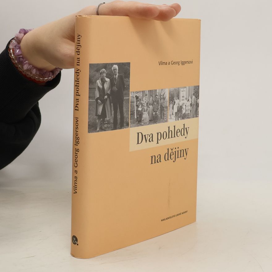 Wilma Abeles Iggers Dva pohledy na dějiny : svědectví o životě v neklidných dobách