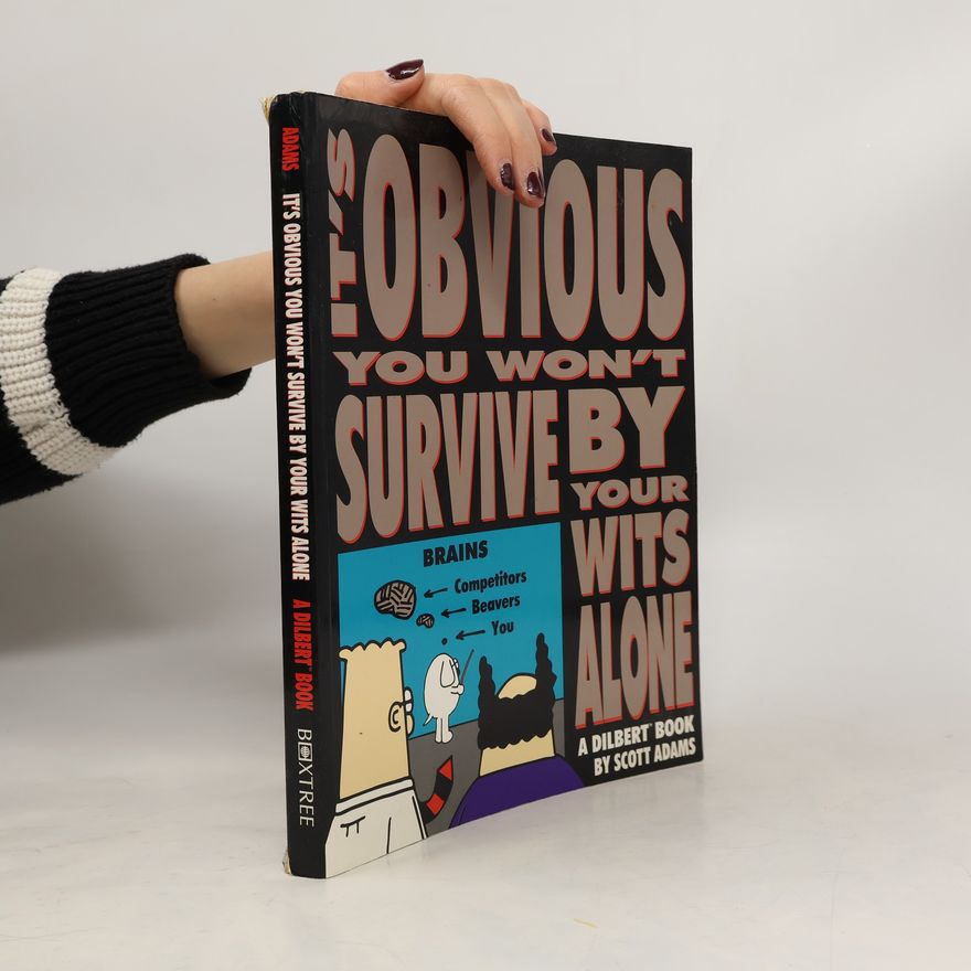 Scott Adams It's Obvious You Won't Survive by Your Wits Alone