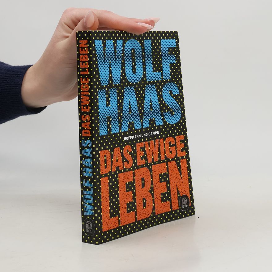 Wolf Haas Das ewige Leben