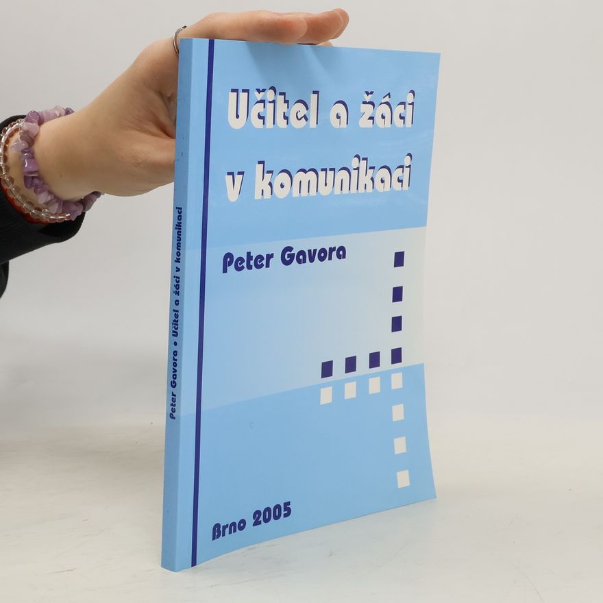 Peter Gavora Učitel a žáci v komunikaci