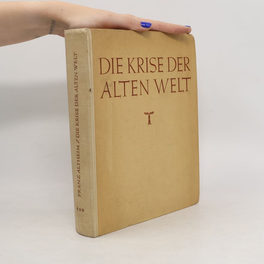 Franz Altheim Die Krise der alten Welt. Band 3