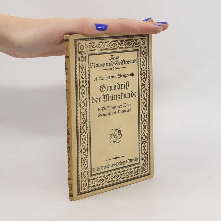 Arnold Luschin von Ebengreuth Grundriß der Münzkunde