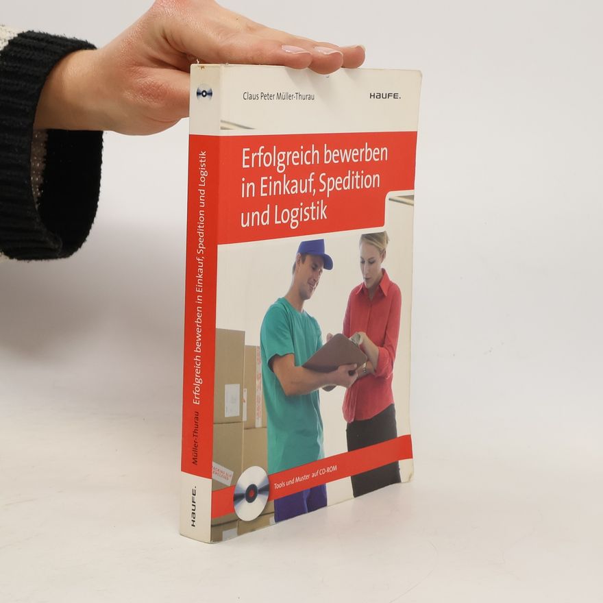 Claus Peter Müller-Thurau Erfolgreich bewerben in Einkauf, Spedition und Logistik