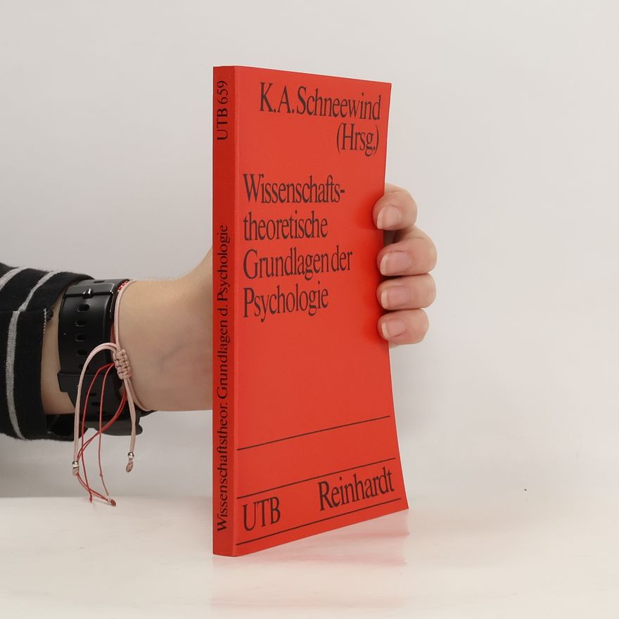 Klaus A. (Klaus Alfred) Schneewind Wissenschaftstheoretische Grundlagen der Psychologie