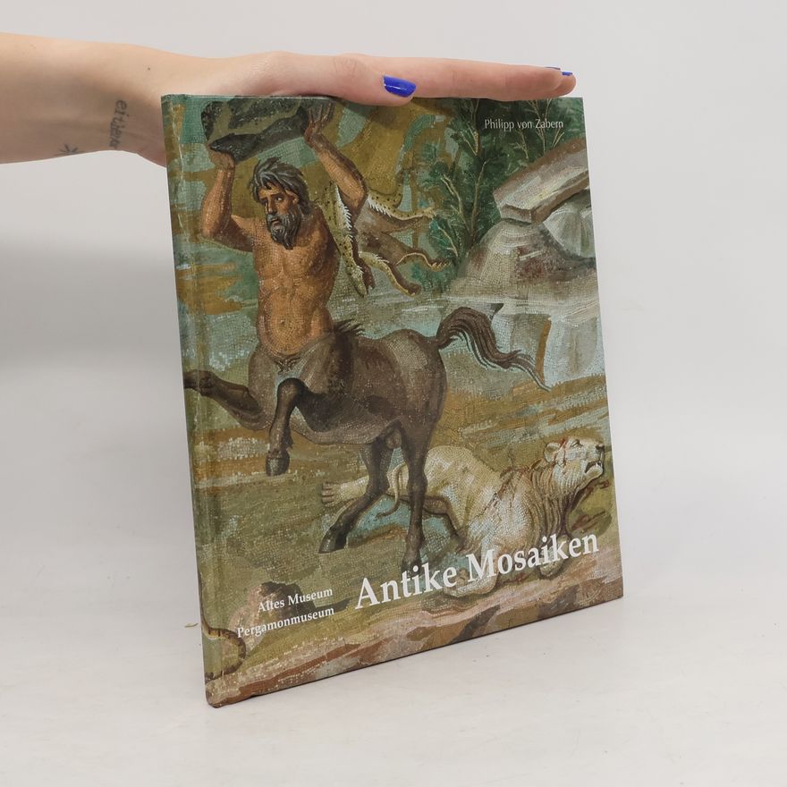 Staatliche Museen zu Berlin--Preussischer Kulturbesitz. Antikensammlung Antike Mosaiken