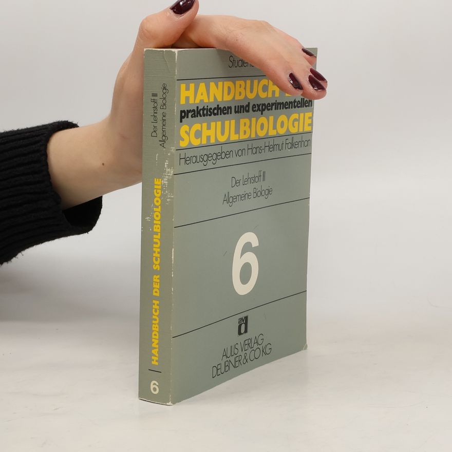 Hans Helmut Falkenhan Der Lehrstoff - 3. Allgemeine Biologie - 6: Handbuch der praktischen und experimentellen Schulbiologie