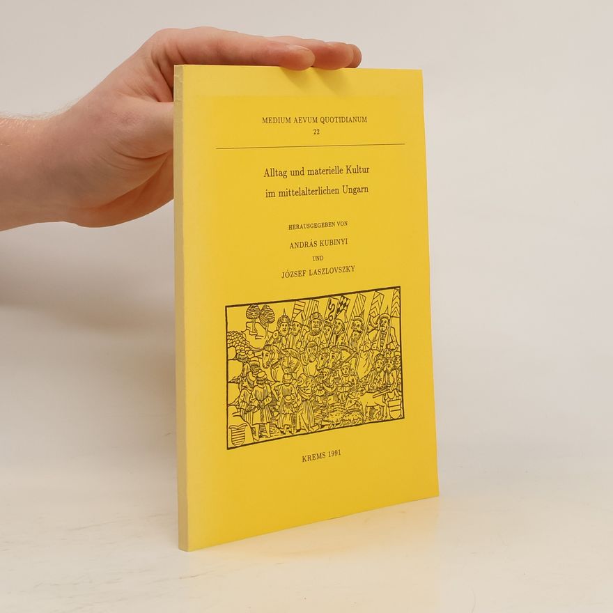 József Laszlovszky MEDIUM AEVUM QUOTIDIANUM - 22: Alltag und materielle Kultur im mittelalterlichen Ungarn