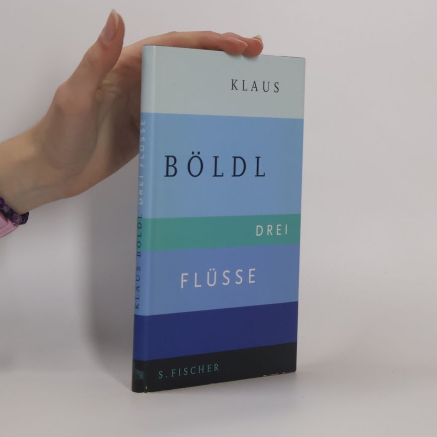 Klaus Böldl Drei Flüsse