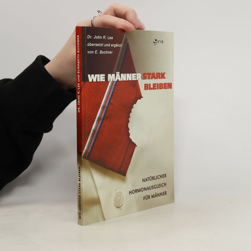 John R. Lee Wie Männer stark bleiben