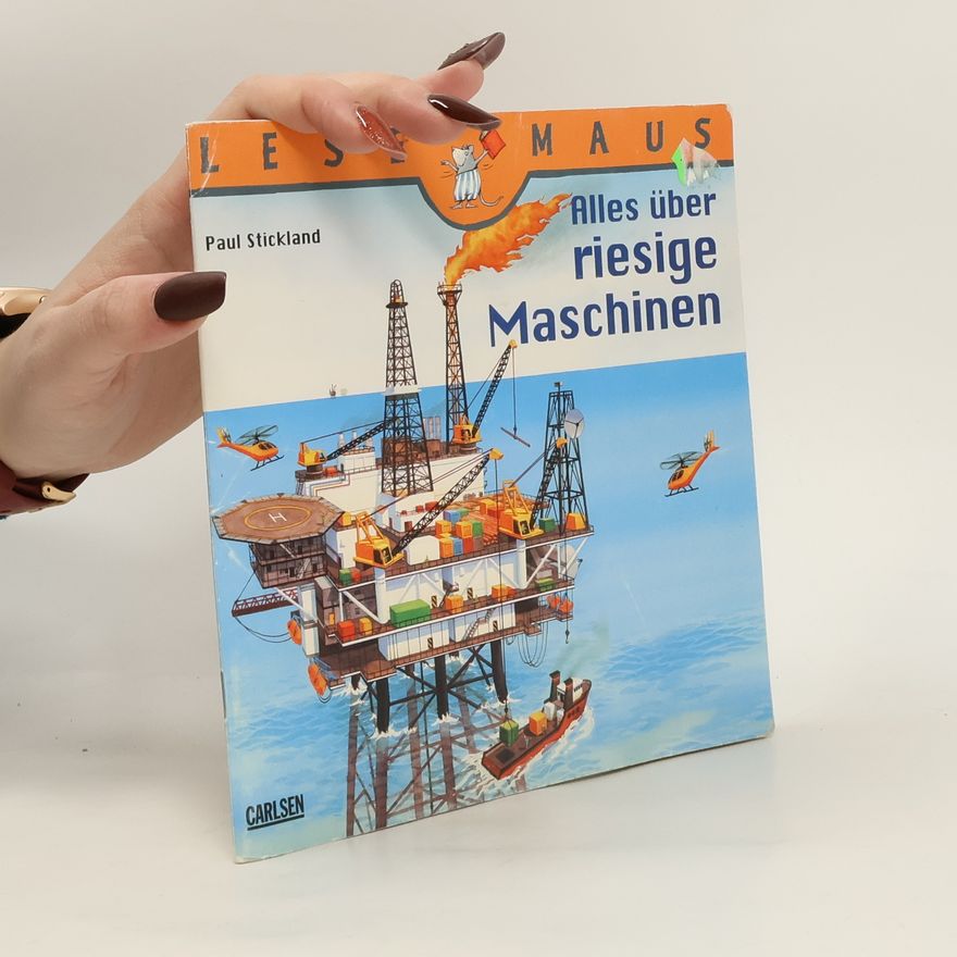 Paul Stickland Alles über riesige Maschinen