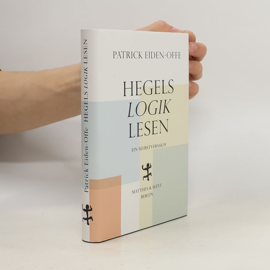 Patrick Eiden-Offe Hegels >Logik< lesen