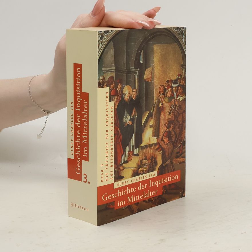 Henry Charles Lea Geschichte der Inquisition im Mittelalter 3