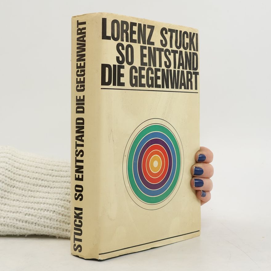 Lorenz Stucki So entstand die Gegenwart