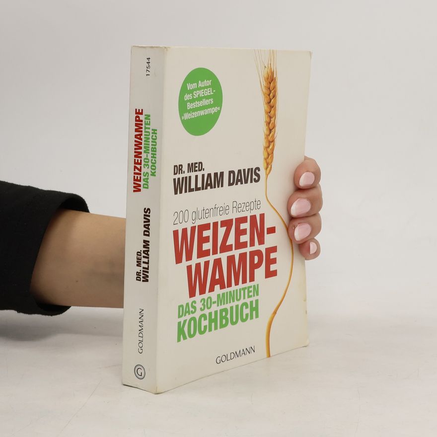 William Davis Weizenwampe - das 30-Minuten-Kochbuch