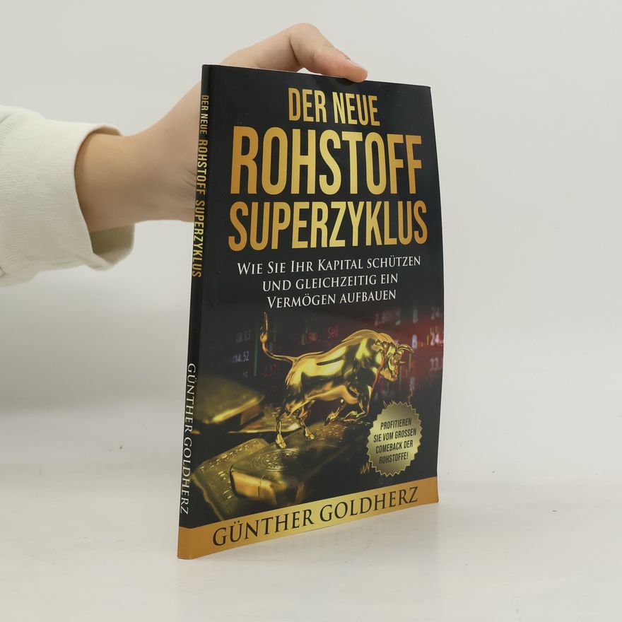 Günther Goldherz Der neue Rohstoff-Superzyklus