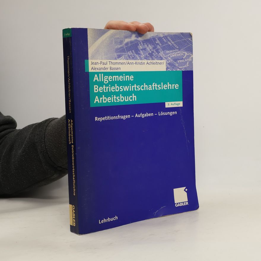 Ann-Kristin Achleitner Allgemeine Betriebswirtschaftslehre: Arbeitsbuch