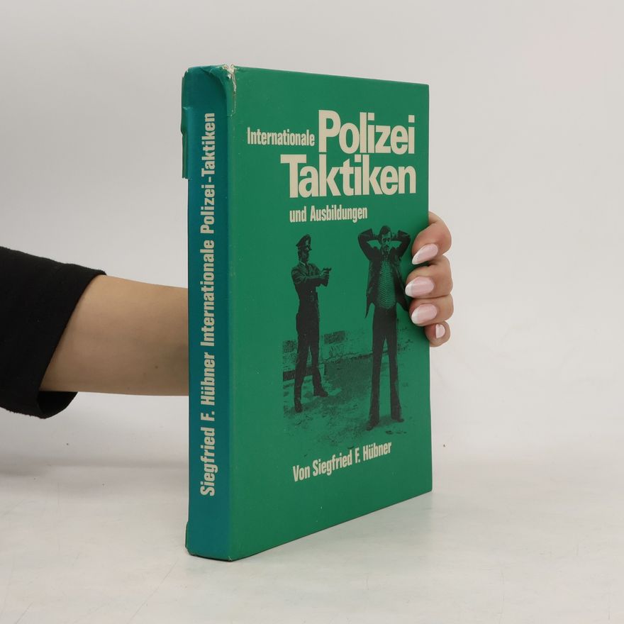 Siegfried F. Hübner Internationale Polizei-Taktiken und Ausbildungen